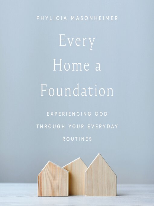 Title details for Every Home a Foundation by Phylicia Masonheimer - Available